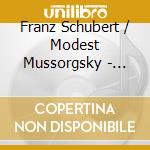 Franz Schubert / Modest Mussorgsky - Piano Sonata In A Major / Pictures At An Exhibition cd