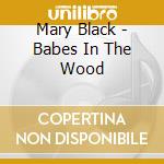 Mary Black - Babes In The Wood cd
