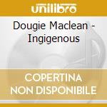Dougie Maclean - Ingigenous cd
