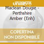 Maclean Dougie - Perthshire Amber (Enh) cd