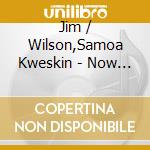 Jim / Wilson,Samoa Kweskin - Now & Again cd