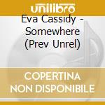 Eva Cassidy - Somewhere (Prev Unrel) cd