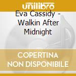 Eva Cassidy - Walkin After Midnight cd
