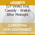 (LP Vinile) Eva Cassidy - Walkin After Midnight vinile