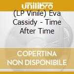 (LP Vinile) Eva Cassidy - Time After Time lp vinile di Eva Cassidy