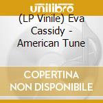 (LP Vinile) Eva Cassidy - American Tune lp vinile di Eva Cassidy
