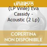 (LP Vinile) Eva Cassidy - Acoustic (2 Lp) vinile