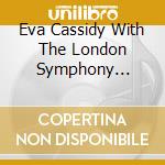 Eva Cassidy With The London Symphony Orchestra - I Can Only Be Me cd