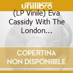 (LP Vinile) Eva Cassidy With The London Symphony Orchestra - I Can Only Be Me lp vinile