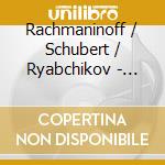 Rachmaninoff / Schubert / Ryabchikov - Victor Ryabchikov Plays cd