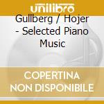 Gullberg / Hojer - Selected Piano Music cd
