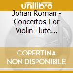 Johan Roman - Concertos For Violin Flute Strings & Orchestra cd