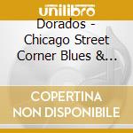 Dorados - Chicago Street Corner Blues & Rhythm cd