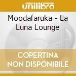 Moodafaruka - La Luna Lounge