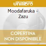 Moodafaruka - Zazu cd musicale di Moodafaruka