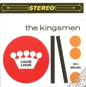 Kingsmen - Louie Louie: Live & Unrelease cd musicale di Kingsmen