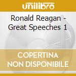 Ronald Reagan - Great Speeches 1 cd musicale di Ronald Reagan