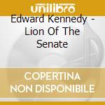 Edward Kennedy - Lion Of The Senate cd
