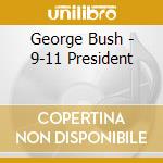 George Bush - 9-11 President cd