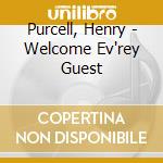 Purcell, Henry - Welcome Ev'rey Guest cd