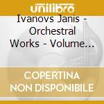 Ivanovs Janis - Orchestral Works - Volume 3