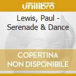 Lewis, Paul - Serenade & Dance cd