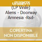 (LP Vinile) Aliens - Doorway Amnesia -Rsd- vinile
