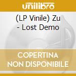 (LP Vinile) Zu - Lost Demo lp vinile