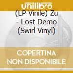 (LP Vinile) Zu - Lost Demo (Swirl Vinyl) lp vinile