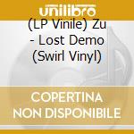 (LP Vinile) Zu - Lost Demo (Swirl Vinyl) vinile