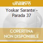 Yoskar Sarante - Parada 37 cd