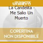 La Candelita - Me Salio Un Muerto cd