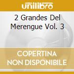 2 Grandes Del Merengue Vol. 3 cd