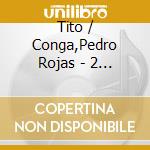 Tito / Conga,Pedro Rojas - 2 Grandes De La Salsa 1 cd