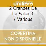 2 Grandes De La Salsa 3 / Various cd