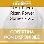 Tito / Puerto Rican Power Gomez - 2 Grandes De La Salsa 4 cd