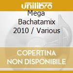 Mega Bachatamix 2010 / Various cd