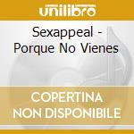 Sexappeal - Porque No Vienes cd
