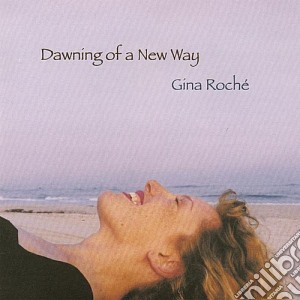 Gina Roch - Dawning Of A New Way cd musicale di Gina Roch