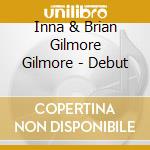 Inna & Brian Gilmore Gilmore - Debut cd