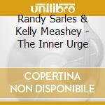 Randy Sarles & Kelly Meashey - The Inner Urge cd