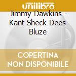 Jimmy Dawkins - Kant Sheck Dees Bluze cd
