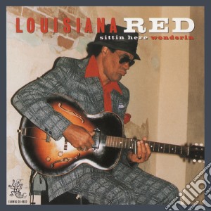 Louisiana Red - Sittin Here Wonderin cd musicale di Red Louisiana
