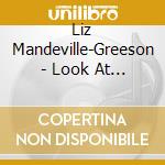 Liz Mandeville-Greeson - Look At Me cd musicale di Liz mandeville greeson