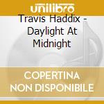 Travis Haddix - Daylight At Midnight cd