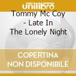 Tommy Mc Coy - Late In The Lonely Night cd