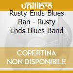 Rusty Ends Blues Ban - Rusty Ends Blues Band cd