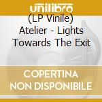 (LP Vinile) Atelier - Lights Towards The Exit cd