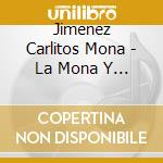Jimenez Carlitos Mona - La Mona Y El Hombre cd
