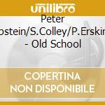 Peter Epstein/S.Colley/P.Erskine - Old School cd musicale di Epstein/s.coll Peter